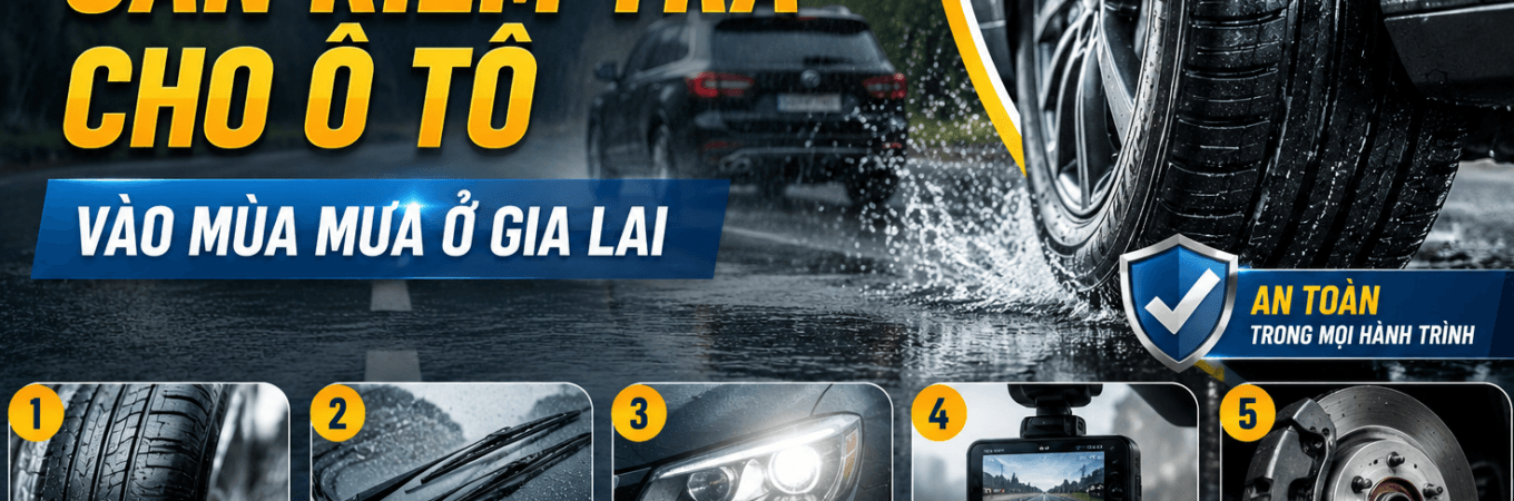 Các bộ phận cần kiểm tra cho ô tô vào mùa mưa ở Gia Lai gồm lốp xe, gạt mưa, hệ thống đèn, camera hành trình và hệ thống phanh để lái xe an toàn hơn.